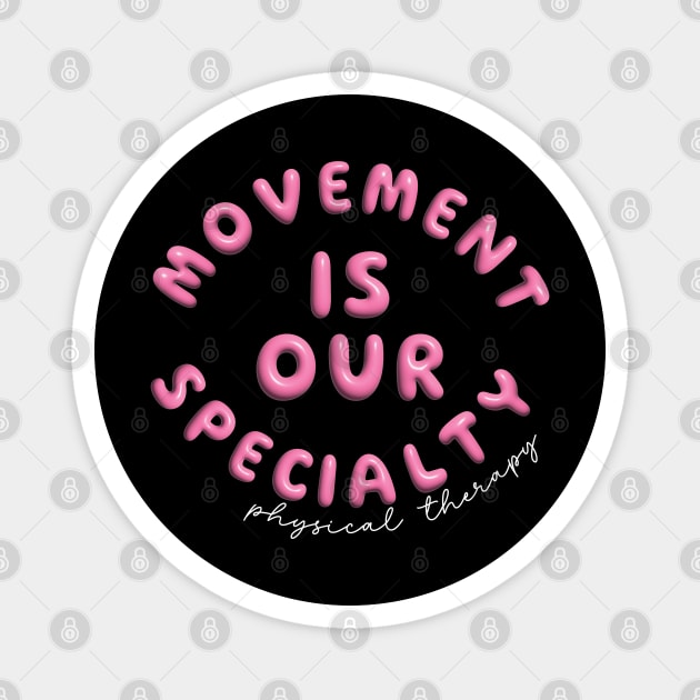 Funny Doctor Physical Therapy Retro Movement Is Our Specialty PT PTA Magnet by Nisrine